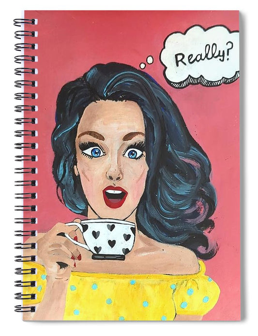 Really? - Spiral Notebook