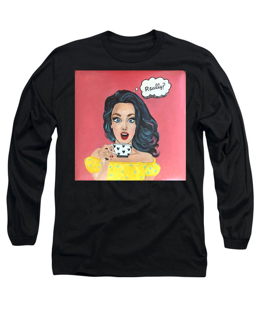 Really? - Long Sleeve T-Shirt